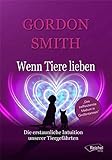 Wenn Tiere lieben: Die erstaunliche Intuition unserer Tierg