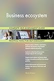 Business ecosystem All-Inclusive Self-Assessment - More than 720 Success Criteria, Instant Visual Insights, Comprehensive Spreadsheet Dashboard, Auto-Prioritized for Quick R