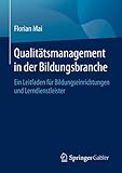 Qualitätsmanagement in der Bildungsbranche: Ein Leitfaden für Bildungseinrichtungen und L