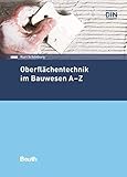 Oberflächentechnik im Bauwesen A-Z (Beuth Praxis)