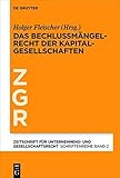 Das Beschlussmängelrecht der Kapitalgesellschaften (Zeitschrift für Unternehmens- und Gesellschaftsrecht/ZGR – Schriftenreihe 2)