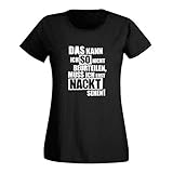 T-Shirt Kann ich so Nicht beurteilen muss ich nackt sehen 15 Farben Damen XS - 3XL Fun-Shirt Spaß lustige Sprüche Party Malle Anmachspruch, Größe:XL, Farbe:schwarz - Logo W