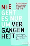 Nie geht es nur um Vergangenheit: Schicksale und Begegnungen im Dreiland 1933-1945