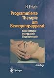 Programmierte Therapie am Bewegungsapparat: Chirotherapie ― Osteopathie ― Physiotherap