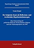 Der belgische Senat als Reflexions- und territoriales Repräsentationsorgan: Eine Untersuchung der politischen Rolle der Zweiten Kammer Belgiens nach ... Studien zur Internationalen Politik)
