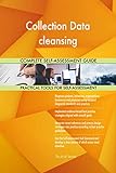 Collection Data cleansing All-Inclusive Self-Assessment - More than 700 Success Criteria, Instant Visual Insights, Comprehensive Spreadsheet Dashboard, Auto-Prioritized for Quick R