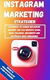 Instagram Marketing Strategien: So bringst du deinen Instagram Acount auf das nächste Level. Mehr Follower, Reichweite und natürlich mehr Einnahmen. Inklusive 10 Möglichkeiten für Instagram E