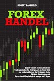 Forex Handel: Der ultimative Trading-Leitfaden für Anfänger, um ab heute Geld zu verdienen! Lernen Sie Strategien, Tools, Geheimnisse und Forex-Handel-Psychologie in weniger als 7 Tag