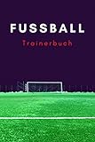 Fußball Trainerbuch 2021 - für Trainer: Taktiken, Aufstellung, Spielp