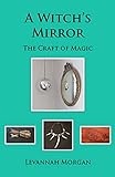 A Witch's Mirror: The Craft of Magic (English Edition)