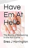 Have Em At Hello: The Basics of Rebooking in the Nail G