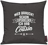 Shirtinstyle Kissen Sofakissen Motiv Typo Kuschelidee Wer braucht Schon Superhelden ich hab Mein Cousin, Familie Verwandschaft, Liebe, Freude, Dankbarkeit, Kissen, Sofa, Farb