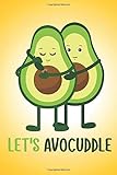 Let's Avocuddle: Cuter than cute avocado notebook to write in. Perfect gift for anyone nuts about avocados. Avocado lovers need this gift!