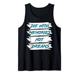 Stirb mit Erinnerungen nicht mit Träumen Tank Top
