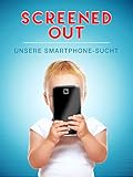 Screened Out: Unsere Smartphone-S