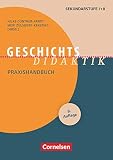 Fachdidaktik: Geschichts-Didaktik :Praxishandbuch für die Sekundarstufe I und II. Buch: Geschichts-Didaktik (8., überarbeitete Auflage) - Praxishandbuch für die Sekundarstufe I und II - B
