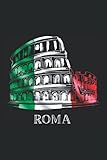 Rome Colosseum: Notebook For Rome Colosseum Lover Italy Italia Roman Amphitheatre I Love Roma (Ruled Paper, 120 Lined Pages, 6' x 9') Rome Skylines For Italian & Rome L