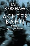 Achterbahn: Europa 1950 bis heute - Vom Autor des Bestsellers Hö