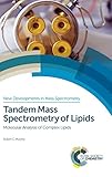 Murphy, R: Tandem Mass Spectrometry of Lipids: Molecular Analysis of Complex Lipids (New Developments in Mass Spectrometry, Band 4)