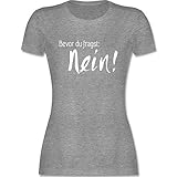 Sprüche Statement mit Spruch - Bevor du fragst: Nein - XXL - Grau meliert - Bevor du fragst Nein!! - L191 - Tailliertes Tshirt für Damen und Frauen T-S