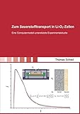 Zum Sauerstoff-Transport in Li-O2-Zellen: Eine Computermodell-unterstützte Experimentalstudie (Berichte aus der Materialwissenschaft)