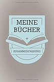 Meine Bücher Zusammenfassung: Buchjournal zum Erfassen von gelesenen Büchern - Bücher Logbuch für Leseratten und Bücherwürmer - Eigenen Buch rezensionen schreib