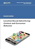 Electronic Commerce & Digital Markets / Location-Based Advertising: Context and Consumer B
