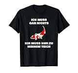 Fische Koi Ich muss gar nichts ich muss nur zu meinem Teich T-S