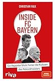 Inside FC Bayern: Ein Reporter blickt hinter die Kulissen des Rek