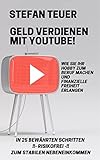 Geld verdienen mit YouTube: Wie Sie Ihr Hobby zum Beruf machen und finanzielle Freiheit erlang