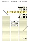 Was Sie über Altersvorsorge wissen sollten: Intelligent planen ‒ Steuern sparen ‒ F