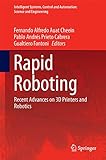 Rapid Roboting: Recent Advances on 3D Printers and Robotics (Intelligent Systems, Control and Automation: Science and Engineering, 82, Band 82)