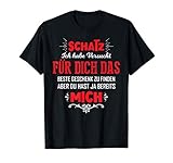 Schatz ich habe versucht das perfekte Geschenk für dich T-S