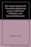 Der überproportionale Finanzierungsbeitrag privat versicherter Patienten zum Gesundheitsw