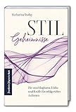 Stilgeheimnisse: Die unschlagbaren Tricks und Kniffe für erfolgreiches Auftreten - 5. aktualisierte und erweiterte Auflag