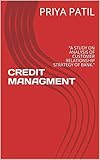 CREDIT MANAGMENT: “A STUDY ON ANALYSIS OF CUSTOMER RELATIONSHIP STRATEGY OF BANK.” (English Edition)