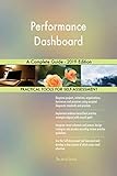 Performance Dashboard A Complete Guide - 2019 Edition (English Edition)