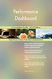 Performance Dashboard A Complete Guide - 2019 Edition (English Edition)