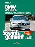 BMW 3er Reihe 4/98 bis 2/05: So wird's gemacht - Band 116