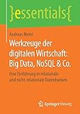 Werkzeuge der digitalen Wirtschaft: Big Data, NoSQL & Co.: Eine Einführung in relationale und nicht-relationale Datenbanken (essentials)