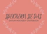 SPEICHERN SIE DAS DATUM HOCHZEIT GÄSTEBUCH: EINFACHES RUSTIKALES HOCHZEITSGASTBUCH (8,25 'BY 6') 150 SEITEN