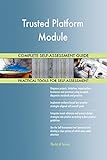 Trusted Platform Module All-Inclusive Self-Assessment - More than 680 Success Criteria, Instant Visual Insights, Comprehensive Spreadsheet Dashboard, Auto-Prioritized for Quick R