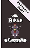 Kalender 2021 - Biker 50. Geburtstag: Kalender für das Jahr 2021 | Wochenplaner mit Motorrad Motiv | inklusive Jahreskalender 2020-2022 | Wochenplaner ... für Motorrad-Freunde | Geschenkidee für Bik