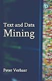 Text and Data Mining: The theory and practice of using TDM for scholarship in the humanities (English Edition)