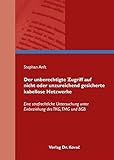 Der unberechtigte Zugriff auf nicht oder unzureichend gesicherte kabellose Netzwerke: Eine strafrechtliche Untersuchung unter Einbeziehung des TKG, TMG und BGB (Strafrecht in Forschung und Praxis)