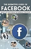The Definitive Guide of Facebook: Boost up Your Social Networking Strategies (English Edition)
