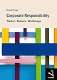 Corporate Responsibility: Treiber, Akteure, Werkzeug