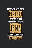 Niemand ist perfekt aber Ich komm aus Jena und das ist fast das selbe: Liniert Notizbuch Tagebuch Geschenkidee Notizheft Hammer Jenar Geschenk Thüring