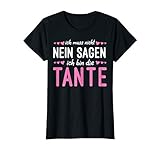 Damen Tante Geschenk Ich Muss Nicht Nein Sagen Ich Bin Die Tante T-S