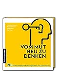 Vom Mut neu zu denken: 20 Denkanstöße für Führungskräfte und Entscheider: 20 Denkanstöße für Führungskräfte und Entscheider. So gelingt zeitgemäße ... Selbstreflexion verbessern & C